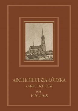 Archidiecezja Łódzka-Zarys dziejów t1